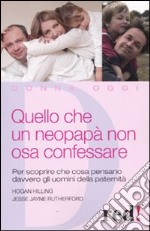 Quello che un neopapà non osa confessare libro