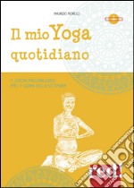 Il mio yoga quotidiano. 7 lezioni personalizzate per i 7 giorni della settimana. 2 DVD libro