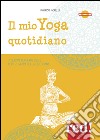 Il mio yoga quotidiano. 7 lezioni personalizzate per i 7 giorni della settimana. 2 DVD libro