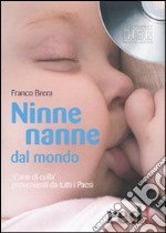 Ninne nanne dal mondo. «Canti di culla» provenienti da tutti i paesi. Con CD Audio libro