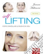 Self lifting. Come cancellare le rughe da soli libro