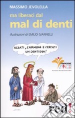 Ma liberaci dal mal di denti libro