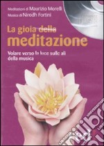 La gioia della meditazione. Audiolibro. CD Audio libro