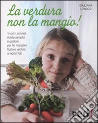 La verdura non la mangio!