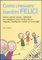 Come crescere bambini felici libro