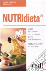 NutridietaR. Magri e in salute con la nuova dieta mediterranea