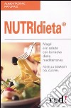 NutridietaR. Magri e in salute con la nuova dieta mediterranea libro