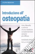 Introduzione all'osteopatia. Arte, filosofia e scienza di una medicina complementare sempre più diffusa