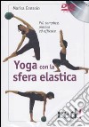 Yoga con la sfera elastica. Più semplice, preciso ed efficace. DVD libro