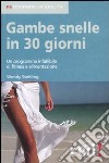 Gambe snelle in 30 giorni. Un programma infallibile di fitness e alimentazione libro