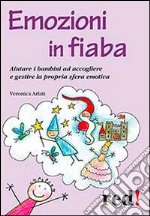 Emozioni in fiaba. Aiutare i bambini ad accogliere e gestire la propria sfera emotiva