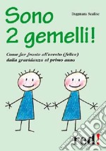 Sono 2 gemelli! Come far fronte all'evento (felice) dalla gravidanza al primo anno libro