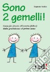 Sono 2 gemelli! Come far fronte all'evento (felice) dalla gravidanza al primo anno libro