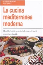 La Cucina mediterranea moderna. Ricette tradizionali da tre continenti libro