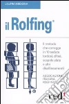 Rolfing. Il metodo che corregge in 10 sedute lordosi, cifosi, scapole alate e altri disallineamenti libro