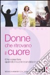 Donne che ritrovano il cuore. Che cosa fare quando il cuore è andato in pezzi libro