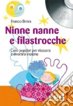 Ninne nanne e filastrocche. Canti popolari per rilassarsi e divertirsi insieme. Cd Audio libro