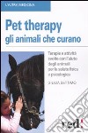 Pet therapy. Gli animali che curano libro