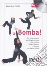 La Bomba. Un programma di fitness dance che unisce divertimento e lavoro cardiovascolare. DVD. Con libro libro