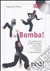 La Bomba. Un programma di fitness dance che unisce divertimento e lavoro cardiovascolare. DVD. Con libro libro