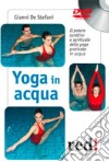 Yoga in acqua. Il potere curativo e spirituale dello yoga praticato in acqua. DVD libro