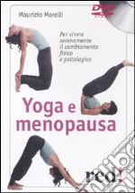 Yoga e menopausa. Per vivere serenamente il cambiamento fisico e psicologico. DVD