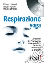 Respirazione yoga. La tecnica del Pranayama per espandere la mente e caricarsi di energia. Audiolibro. CD Audio