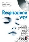 Respirazione yoga. La tecnica del Pranayama per espandere la mente e caricarsi di energia. Audiolibro. CD Audio libro