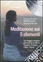 Meditazione sui 5 elementi. Un viaggio magico attraverso la terra, l'acqua, il fuoco, l'aria, l'etere. Audiolibro. CD Audio libro