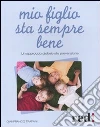 Mio figlio sta sempre bene. Un approccio globale alla prevenzione libro