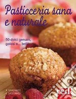 Pasticceria sana e naturale libro