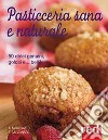 Pasticceria sana e naturale libro