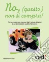 No, (questo) non si compra! libro