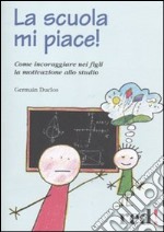 La scuola mi piace! libro