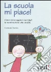 La scuola mi piace! libro di Duclos Germain