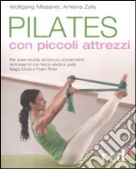 Pilates con piccoli attrezzi. Ediz. illustrata