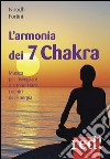 L'armonia dei 7 Chakra. Musica per risvegliare e armonizzare i centri dell'energia. CD Audio libro di Fortini Nirodh