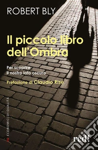 Il piccolo libro dell'ombra. Per scoprire il nostro lato oscuro libro