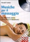 Musiche per il massaggio. Un sottofondo sonoro che favorisce il rilassamento. CD Audio libro di Fortini Nirodh