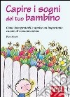 Capire i sogni del tuo bambino libro