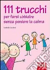 111 trucchi per farsi ubbidire senza perdere la calma libro di Leclerc Isabelle