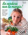 La verdura non la mangio! libro