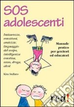 SOS adolescenti. Manuale pratico per genitori ed educatori libro