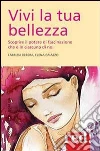 Vivi la tua bellezza libro