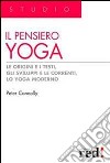 Il pensiero yoga. Le origini e i testi, gli sviluppi e le correnti, lo yoga moderno libro