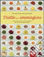 Dieta per immagini. Ediz. illustrata libro