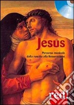 Jesus. percorso musicale dalla nascita alla resurrezione. DVD. Con libro libro