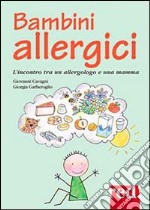 Bambini allergici. L'incontro tra un allergologo e una mamma libro