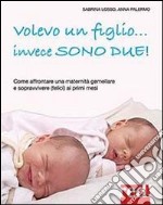 Volevo un figlio... invece sono due! libro