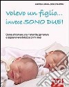 Volevo un figlio... invece sono due! libro